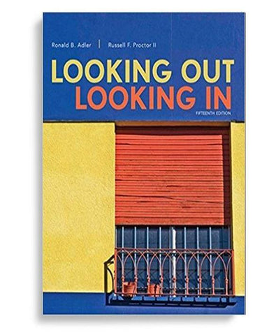 Looking Out, Looking In 15th Edition by Ronald B. Adler