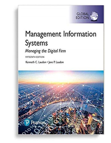 Management Information Systems: Managing the Digital Firm 15th Global Edition