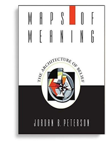 Maps of Meaning The Architecture of Belief 1st Edition by Jordan B. Peterson