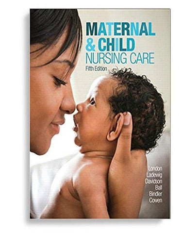 Maternal & Child Nursing Care 5th Edition by Marcia L London