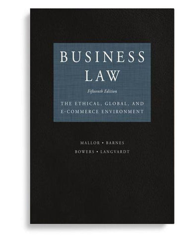Business law the ethical, Global, and Ecommerce environment 15th Edition by Mallor